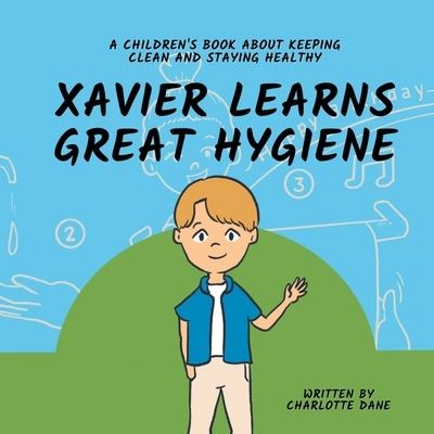 Cover for Charlotte Dane · Xavier Learns Great Hygiene (Buch) (2023)