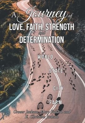 A Journey of Love, Faith, Strength and Determination - Grover Jackson - Bøger - Newman Springs Publishing, Inc. - 9781648015755 - 25. september 2020