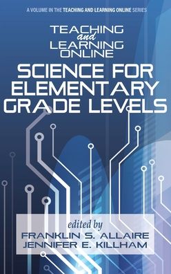 Cover for Teaching and Learning Online: Science for Elementary Grade Levels - Teaching and Learning Online (Hardcover Book) (2022)