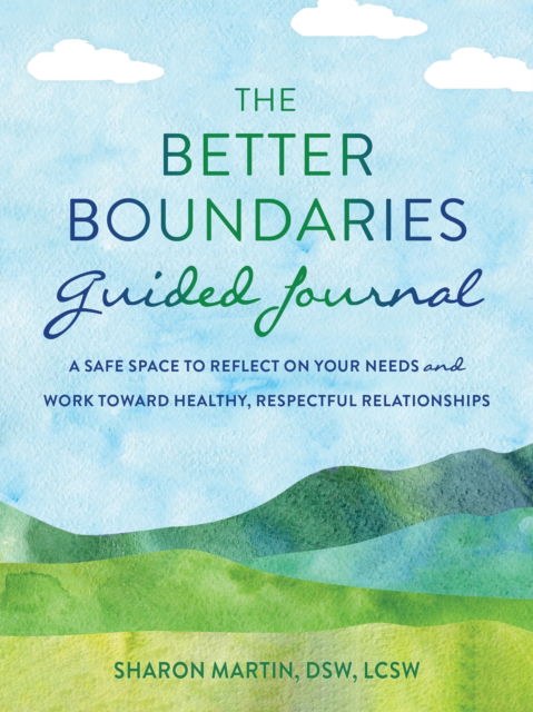 Cover for Sharon Martin · The Better Boundaries Guided Journal: A Safe Space to Reflect on Your Needs and Work Toward Healthy, Respectful Relationships (Pocketbok) (2024)