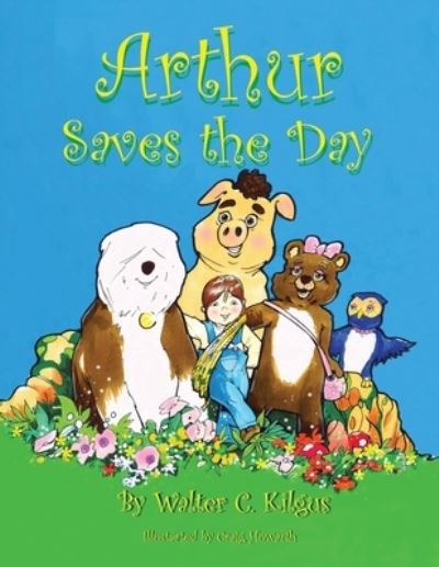 Cover for Walter C Kilgus · Arthur Saves the Day (Paperback Book) (2021)