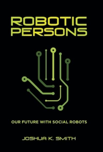 Cover for Joshua K Smith · Robotic Persons (Hardcover Book) (2021)