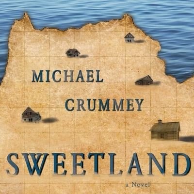 Cover for Michael Crummey · Sweetland (CD) (2015)