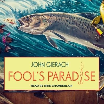 Fool's Paradise - John Gierach - Music - Tantor Audio - 9781665283755 - March 21, 2017