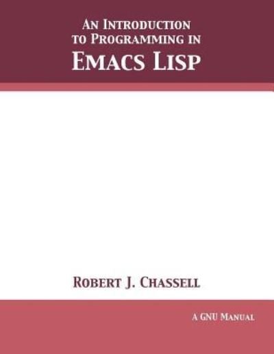 Cover for Robert J Chassell · An Introduction to Programming in Emacs Lisp (Paperback Book) (2009)