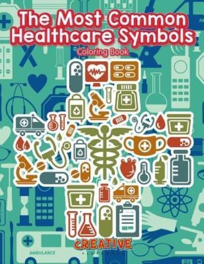 Cover for Creative Playbooks · The Most Common Healthcare Symbols Coloring Book (Paperback Book) (2016)