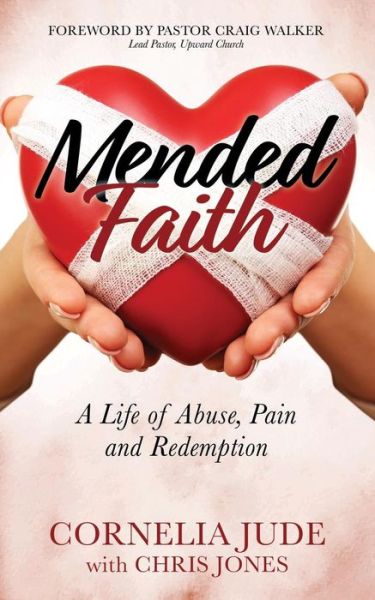 Cover for Cornelia Jude · Mended Faith: A Life of Abuse, Pain and Redemption (Paperback Book) (2018)
