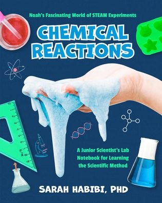 Cover for Habibi, Sarah, PhD · Noah’s Fascinating World of STEAM Experiments: Chemical Reactions (Paperback Book) (2023)