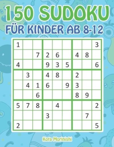 Cover for Kota Morinishi · 150 Sudoku fur Kinder ab 8-12 (Taschenbuch) (2019)