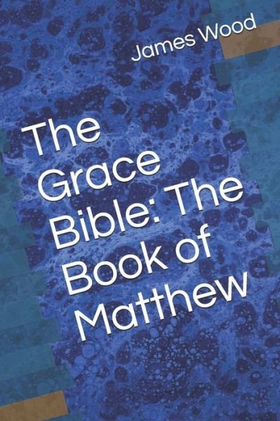 Cover for James Wood · The Grace Bible (Paperback Book) (2019)
