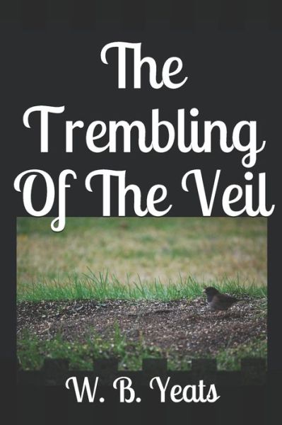 Cover for W B Yeats · The Trembling Of The Veil (Paperback Book) (2019)