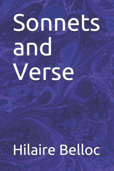 Sonnets and Verse - Hilaire Belloc - Books - Independently Published - 9781707613755 - November 11, 2019