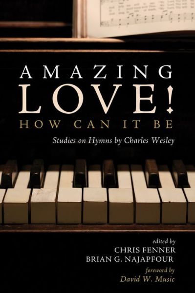 Cover for Chris Fenner · Amazing Love! How Can It Be: Studies on Hymns by Charles Wesley (Paperback Book) (2020)