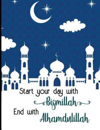 Cover for Imran Khan · Start Your Day with Bismillah End with Alhamdulillah (Taschenbuch) (2018)