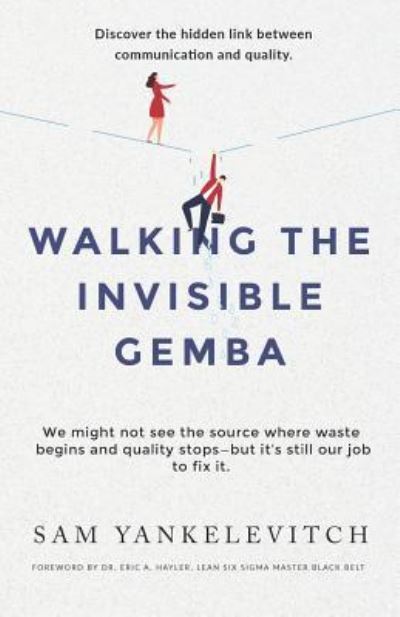 Walking the Invisible Gemba - Sam Yankelevitch - Bücher - Independently Published - 9781726663755 - 3. Oktober 2018