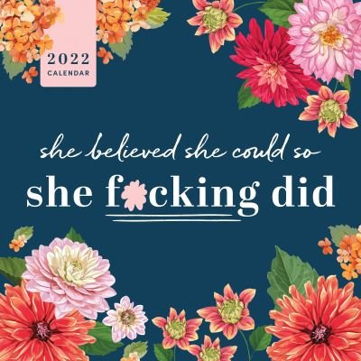 Cover for Sourcebooks · 2022 She Believed She Could So She F*cking Did Wall Calendar - Calendars &amp; Gifts to Swear By (Calendar) (2021)