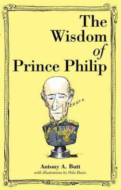 The Wisdom of Prince Philip - Butt, Antony A, Sir - Books - Hardie Grant Books - 9781743790755 - March 15, 2015