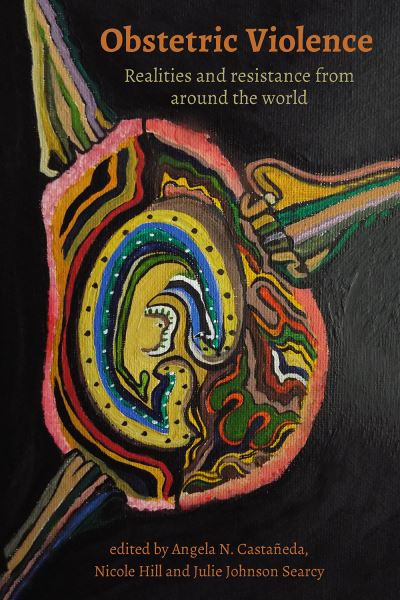 Cover for Angela Castaneda · Obstetric Violence: Realities, and Resistance from Around the World (Paperback Book) (2022)