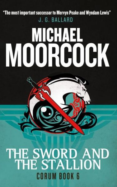 Corum - the Sword and the Stallion: the Eternal Champion - Michael Moorcock - Books - Titan Books (UK) - 9781783291755 - October 6, 2015