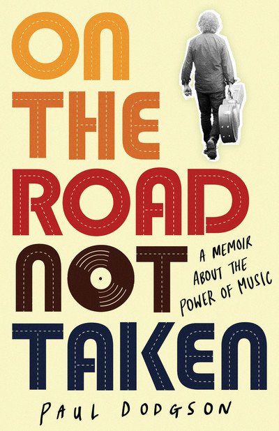 Cover for Paul Dodgson · On the Road Not Taken: A memoir about the power of music (Pocketbok) (2019)