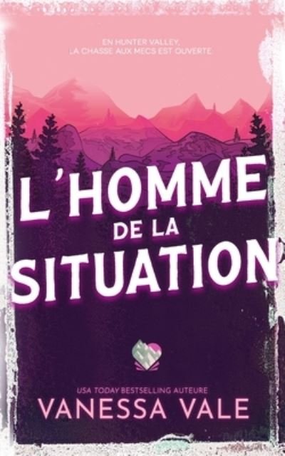 Cover for Vanessa Vale · Homme De La Situation (Bok) (2023)