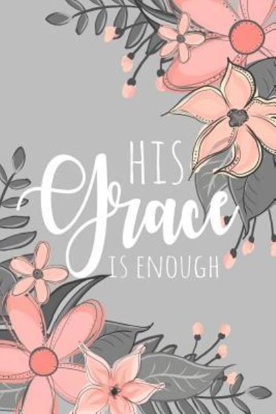 Cover for Xangelle Creations · His Grace Is Enough (Paperback Book) (2019)