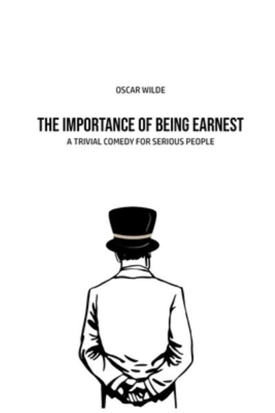 The Importance of Being Earnest - Oscar Wilde - Books - Susan Publishing Ltd - 9781800602755 - May 31, 2020