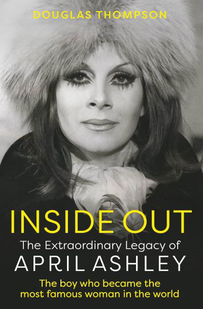 Inside Out: The Extraordinary Legacy of April Ashley - Douglas Thompson - Książki - Gemini Books Group Ltd - 9781802471755 - 9 maja 2024