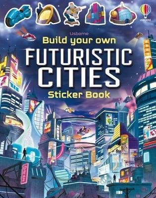 Build Your Own Futuristic Cities - Build Your Own Sticker Book - Sam Smith - Kirjat - Usborne Publishing Ltd - 9781803700755 - torstai 30. maaliskuuta 2023