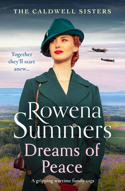 Cover for Rowena Summers · Dreams of Peace: A gripping wartime family saga - The Caldwell Sisters (Pocketbok) (2024)