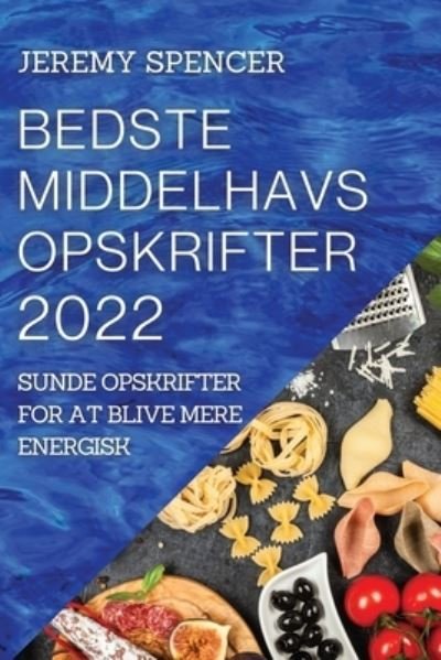 Cover for Jeremy Spencer · Bedste Middelhavs Opskrifter 2022 (Pocketbok) (2022)