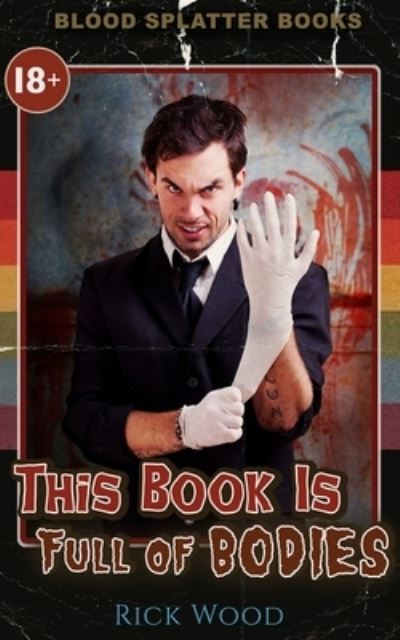 This Book is Full of Bodies - Shutter House Prequels - Rick Wood - Books - Blood Splatter Press Ltd - 9781838070755 - May 25, 2020