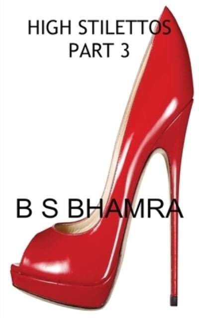 Cover for B S Bhamra · High Stilettos Part 3 (Paperback Book) (2020)