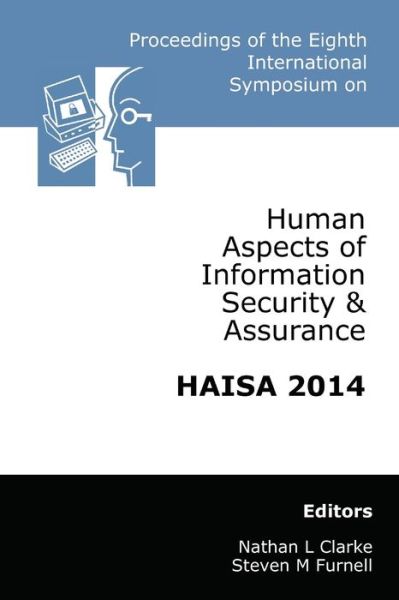 Cover for Nathan Clarke · Proceedings of the Eighth International Symposium on Human Aspects of Information Security &amp; Assurance (HAISA) 2014 (Paperback Book) (2014)