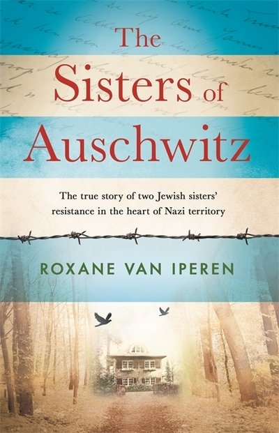 Cover for Roxane van Iperen · The Sisters of Auschwitz: The true story of two Jewish sisters' resistance in the heart of Nazi territory (Taschenbuch) (2020)