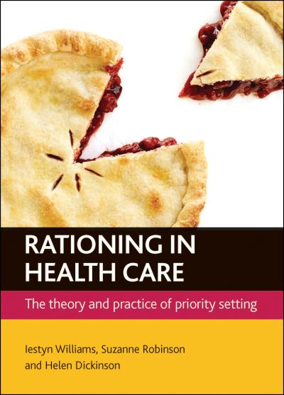Cover for Williams, Iestyn (Health Service Management Centre, University of Birmingham) · Rationing in health care: The theory and practice of priority setting (Hardcover Book) (2011)