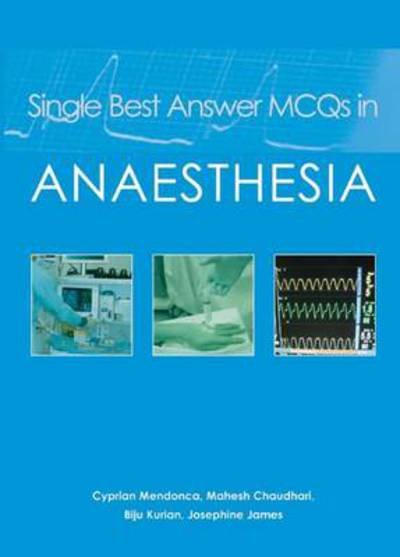 Cover for Dr Cyprian Mendonca · Single Best Answer MCQs in Anaesthesia: Volume I  Clinical Anaesthesia (Paperback Book) [New edition] (2010)