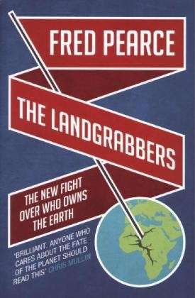 Cover for Fred Pearce · The Landgrabbers: The New Fight Over Who Owns The Earth (Pocketbok) (2013)