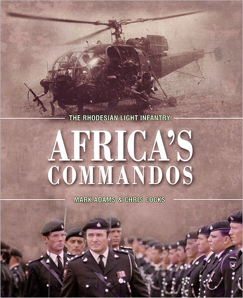 Cover for Mark Adams · Africa'S Commandos: The Rhodesian Light Infantry from Border Control to Airborne Strike Force (Gebundenes Buch) (2012)