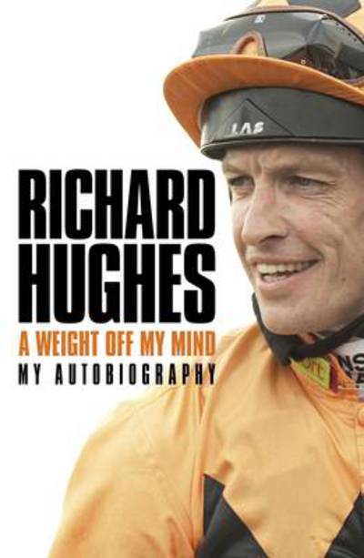 Cover for Richard Hughes · A Weight Off My Mind: My Autobiography (Paperback Book) (2013)