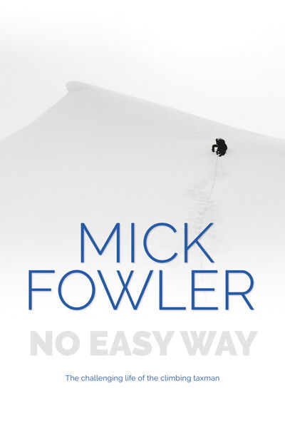 Cover for Mick Fowler · No Easy Way: The challenging life of the climbing taxman (Paperback Book) (2019)