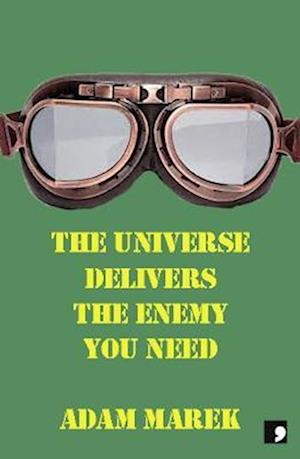 The Universe Delivers The Enemy You Need - Adam Marek - Books - Comma Press - 9781912697755 - March 28, 2024