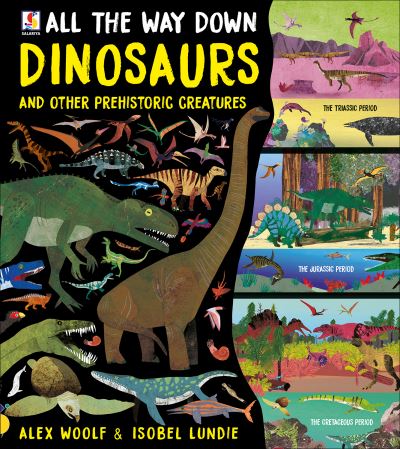 All The Way Down: Dinosaurs and Other Prehistoric Creatures - All The Way Down - Alex Woolf - Books - Salariya Book Company Ltd - 9781913971755 - July 28, 2022