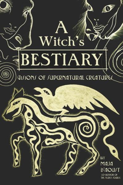 A Witch's Bestiary: Visions of Supernatural Creatures - Maja D'Aoust - Książki - Process Media - 9781934170755 - 22 listopada 2018