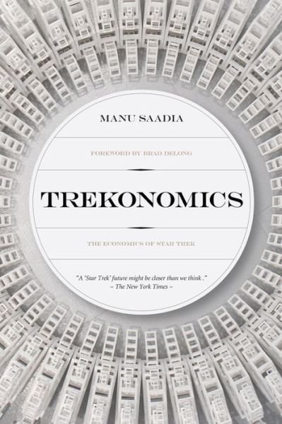 Cover for Manu Saadia · Trekonomics: The Economics of Star Trek (Hardcover bog) (2016)