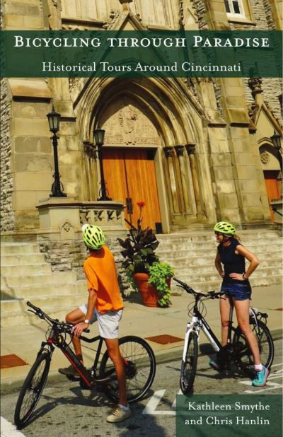 Bicycling through Paradise – Historical Rides Around Cincinnati - Kathleen Smythe - Książki - University of Cincinnati Press - 9781947602755 - 12 lipca 2021