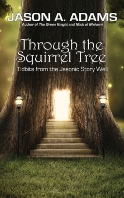 Cover for Jason A Adams · Through the Squirrel Tree (Paperback Book) (2021)