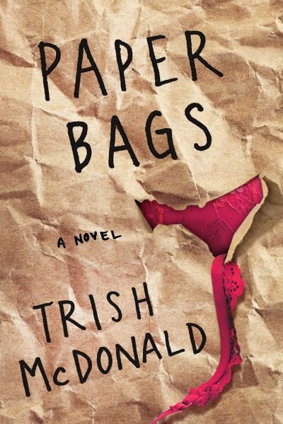 Cover for Trish McDonald · Paper Bags: A Novel (Paperback Book) (2021)