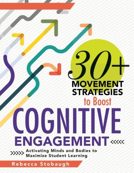 Cover for Rebecca Stobaugh · 30+ Movement Strategies to Boost Cognitive Engagement (Paperback Book) (2022)