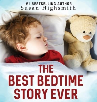Best Bedtime Story Ever - Susan Highsmith - Books - Words Matter Publishing - 9781958000755 - August 15, 2023